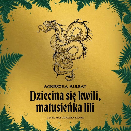 Dziecina się kwili, matusieńka lili - audiobook Kulbat Agnieszka