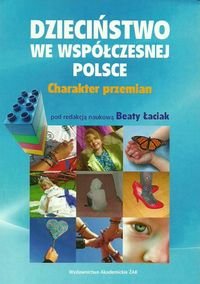 Dzieciństwo we współczesnej Polsce. Charakter przemian Opracowanie zbiorowe
