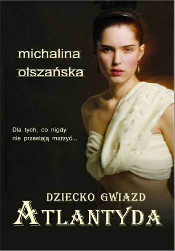 Dziecko gwiazd. Atlantyda Olszańska Michalina