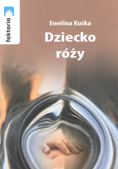 Dziecko róży Ewelina Kuśka