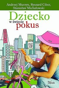 Dziecko w świecie pokus Murzyn Andrzej, Cibor Ryszard, Michałowski Stanisław
