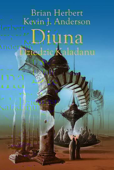 Dziedzic Kaladanu. Diuna. Tom 3 Herbert Brian, Anderson Kevin J.