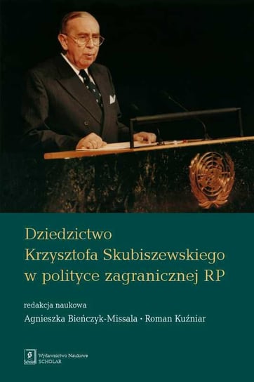 Dziedzictwo Krzysztofa Skubiszewskiego w polityce zagranicznej RP Opracowanie zbiorowe