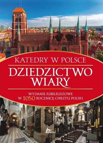 Dziedzictwo wiary. Katedry w Polsce Kaczorowski Bartłomiej