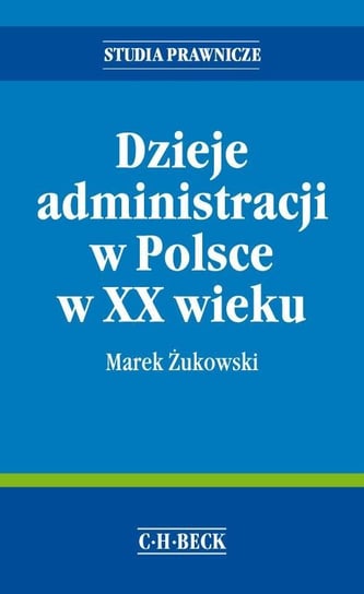 Dzieje administracji w Polsce w XX wieku Żukowski Marek
