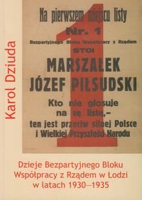 Dzieje Bezpartyjnego Bloku Współpracy z Rządem w Łodzi w latach 1930-1935 Dziuda Karol