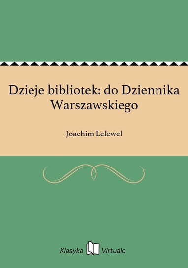 Dzieje bibliotek: do Dziennika Warszawskiego Lelewel Joachim