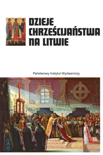 Dzieje chrześcijaństwa na Litwie Opracowanie zbiorowe