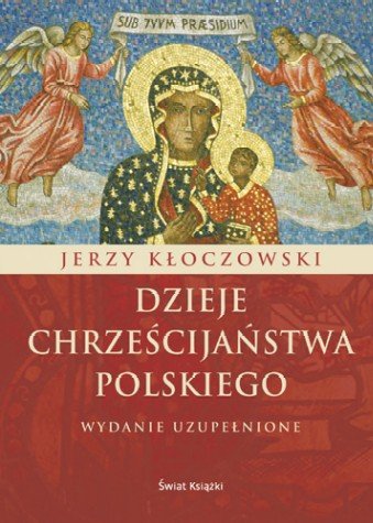 Dzieje chrześcijaństwa polskiego Kłoczowski Jerzy