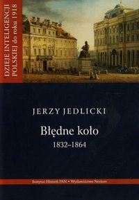 Dzieje inteligencji polskiej do roku 1918. Tom 2. Błędne koło 1832-1864 Jedlicki Jerzy