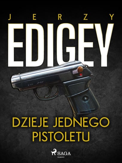 Dzieje jednego pistoletu Edigey Jerzy