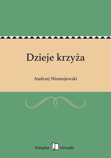 Dzieje krzyża Niemojewski Andrzej
