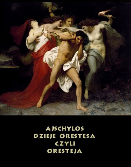 Dzieje Orestesa, czyli Oresteja Ajschylos