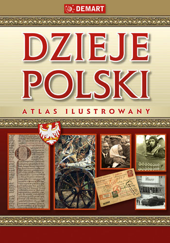 Dzieje Polski. Atlas Ilustrowany Sienkiewicz Witold