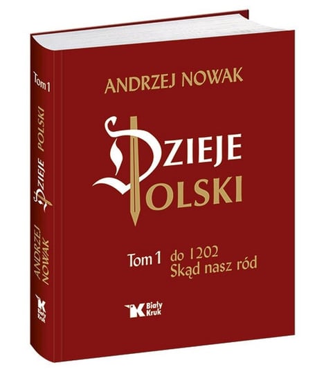 Dzieje Polski do 1202. Tom 1. Skąd nasz ród Nowak Andrzej