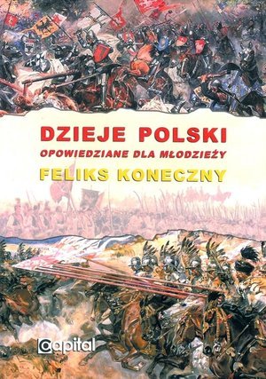 Dzieje Polski opowiedziane dla młodzieży Konieczny Feliks