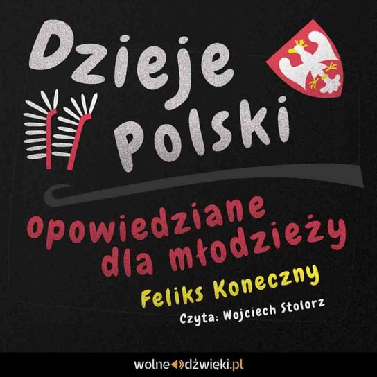 Dzieje Polski opowiedziane dla młodzieży Koneczny Feliks