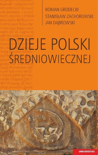 Dzieje Polski średniowiecznej Dąbrowski Jan, Grodecki Roman