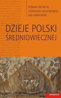 Dzieje Polski średniowiecznej Grodecki Roman, Zachorowski Stanisław, Dąbrowski Jan
