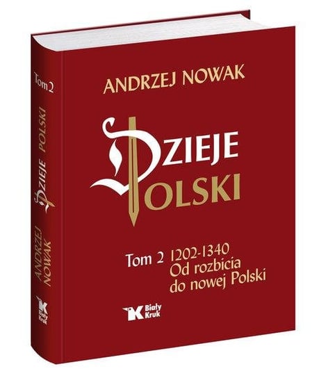 Dzieje Polski. Tom 2. 1202-1340 Od rozbicia do nowej Polski Nowak Andrzej