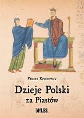 Dzieje Polski za Piastów Koneczny Feliks
