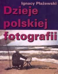 Dzieje Polskiej Fotografii Płażewski Ignacy