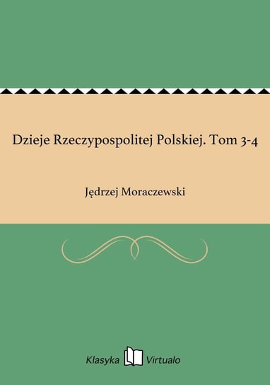 Dzieje Rzeczypospolitej Polskiej. Tom 3-4 Moraczewski Jędrzej