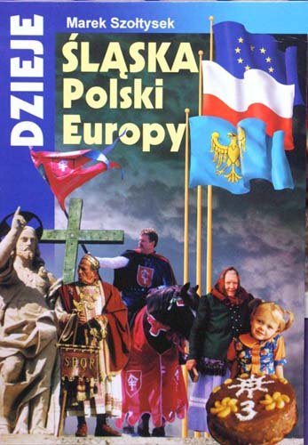 Dzieje Śląska Polski i Europy Szołtysek Marek