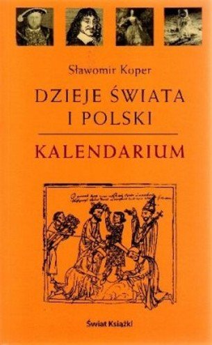 Dzieje świata i polski. Kalendarium Koper Sławomir