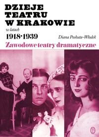 Dzieje teatru w Krakowie 1918-1939 Poskuta-Włodek Diana