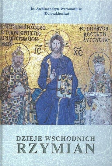 Dzieje Wschodnich Rzymian Archimandryta Warsonofiusz (Doroszkiewicz)