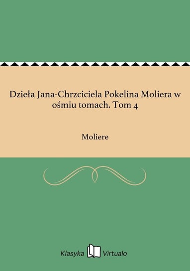 Dzieła Jana-Chrzciciela Pokelina Moliera w ośmiu tomach. Tom 4 - ebook epub Moliere Jean-Baptiste