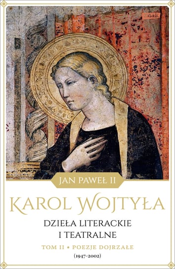 Dzieła literackie i teatralne. Utwory poetyckie (1946-2003). Tom 2 Wojtyła Karol, Jan Paweł II