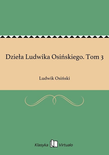 Dzieła Ludwika Osińskiego. Tom 3 Osiński Ludwik