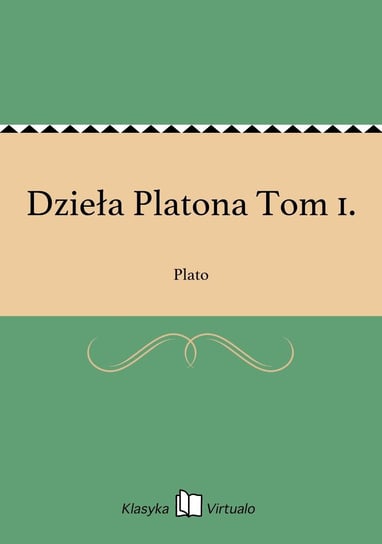 Dzieła Platona Tom 1. Platon