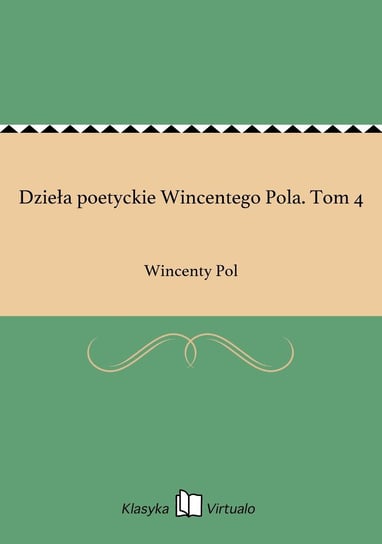 Dzieła poetyckie Wincentego Pola. Tom 4 - ebook epub Pol Wincenty