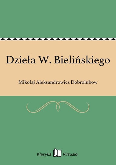 Dzieła W. Bielińskiego Dobrolubow Mikołaj Aleksandrowicz