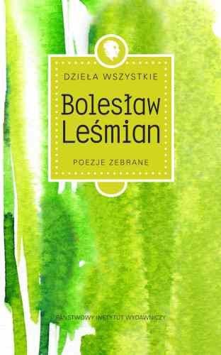 Dzieła wszystkie. Poezje zebrane Leśmian Bolesław