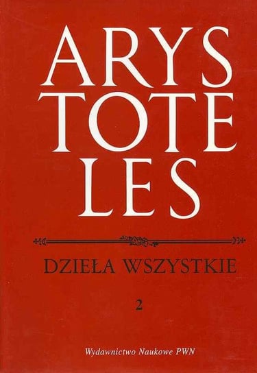 Dzieła Wszystkie. Tom 2 Arystoteles