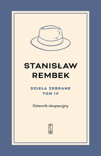 Dzieła zebrane. Dziennik okupacyjny. Tom 4 Rembek Stanisław