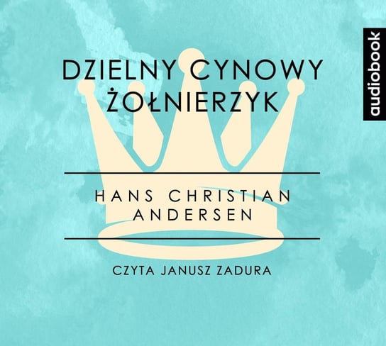 Dzielny cynowy żołnierzyk. Część 12 - audiobook Andersen Hans Christian