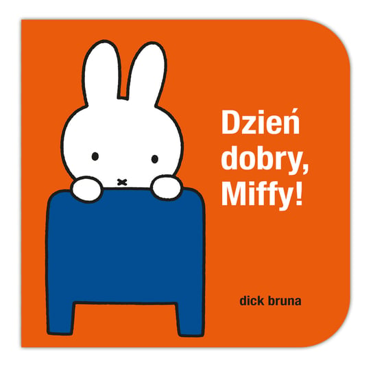 Dzień dobry, Miffy! Bruna Dick