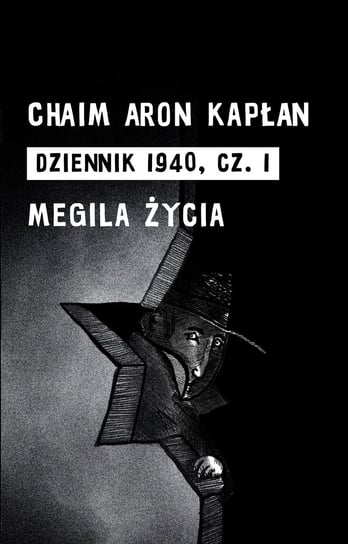 Dziennik 1940. Megila życia. Część 1 Kapłan Chaim Aron