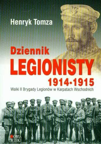 Dziennik Legionisty 1914-1915. Walki II Brygady Legionów w Karpatach Wschodnich Tomza Henryk