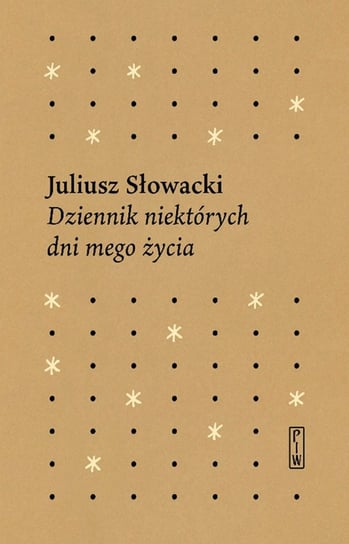 Dziennik niektórych dni mego życia Słowacki Juliusz