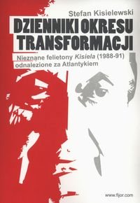 Dziennik okresu transformacji. Nieznane felietony Kisiela (1988-91) odnalezione za Atlantykiem Kisielewski Stefan