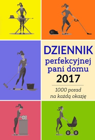 Dziennik perfekcyjnej pani domu 2017 Łęcka Weronika