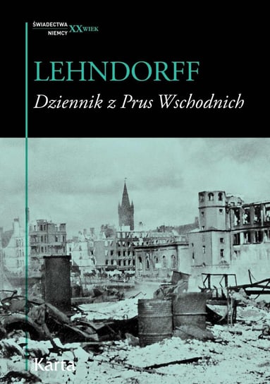 Dziennik z Prus Wschodnich. Zapiski lekarza z lat 1945-47 von Lehndorff Hans