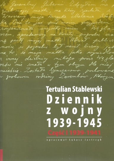 Dziennik z wojny 1939-1945. Tom 1-2 Stablewski Tertulian