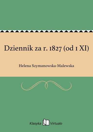Dziennik za r. 1827 (od 1 XI) Szymanowska-Malewska Helena
